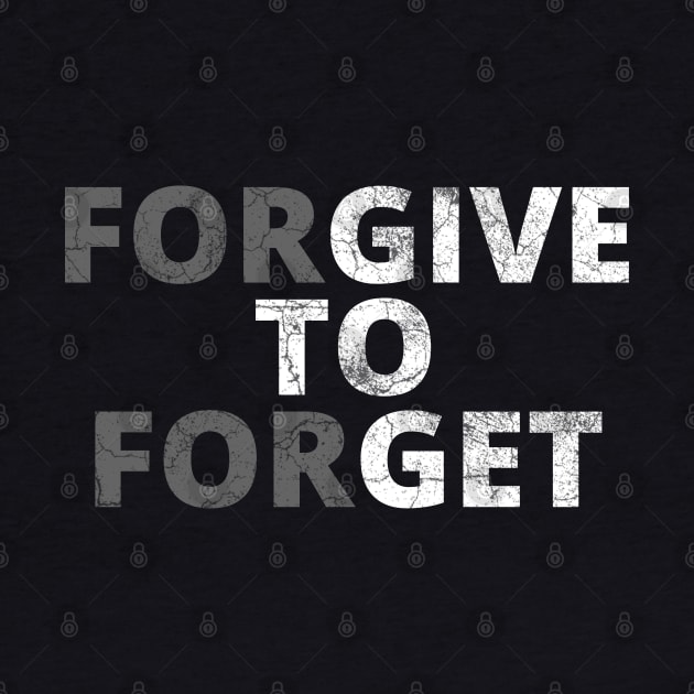 Forgive to Forget by IndiPrintables